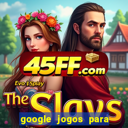 google jogos para ganhar dinheiro